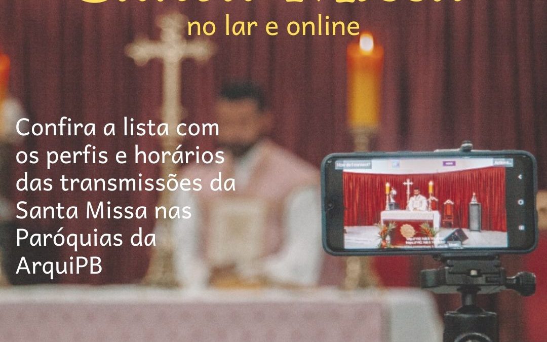 Missas online: Arcebispo e Padres mantêm celebrações em tempo de quarentena