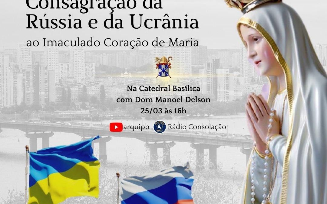 A pedido do Papa, Dom Delson celebra consagração da Rússia e da Ucrânia à Nossa Senhora