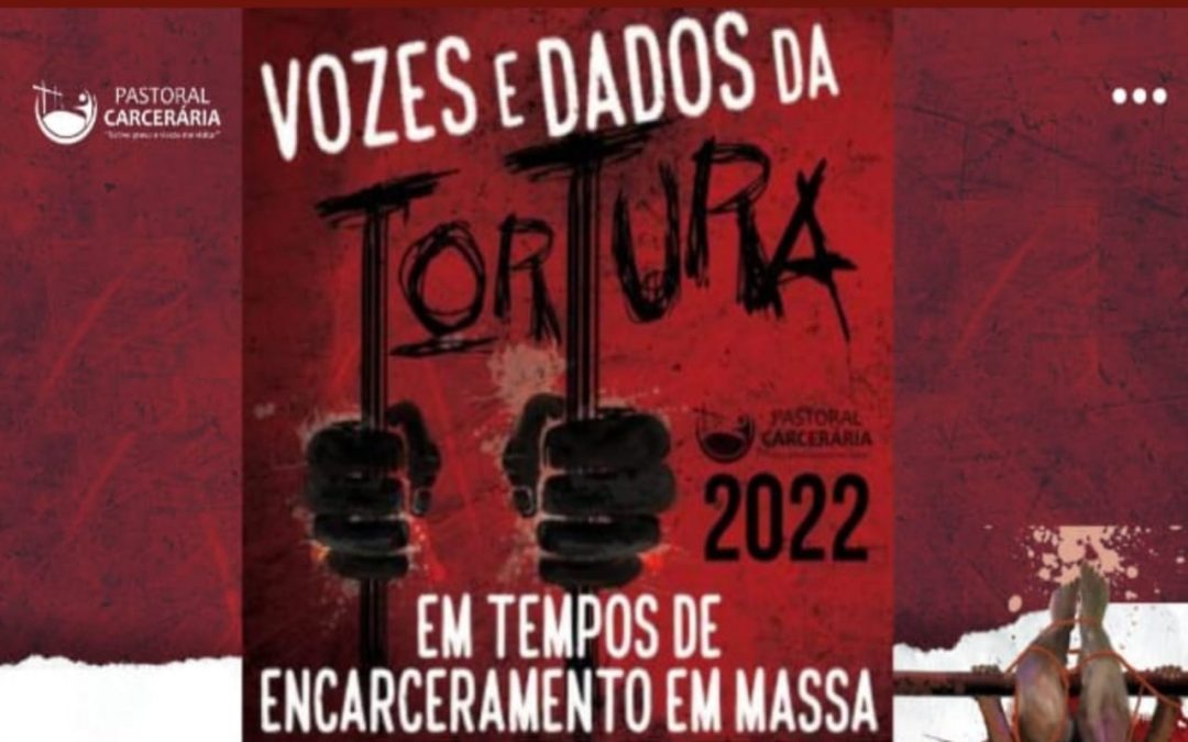 Pastoral Carcerária lança relatório vozes e dados da tortura em tempos de encarceramento em massa