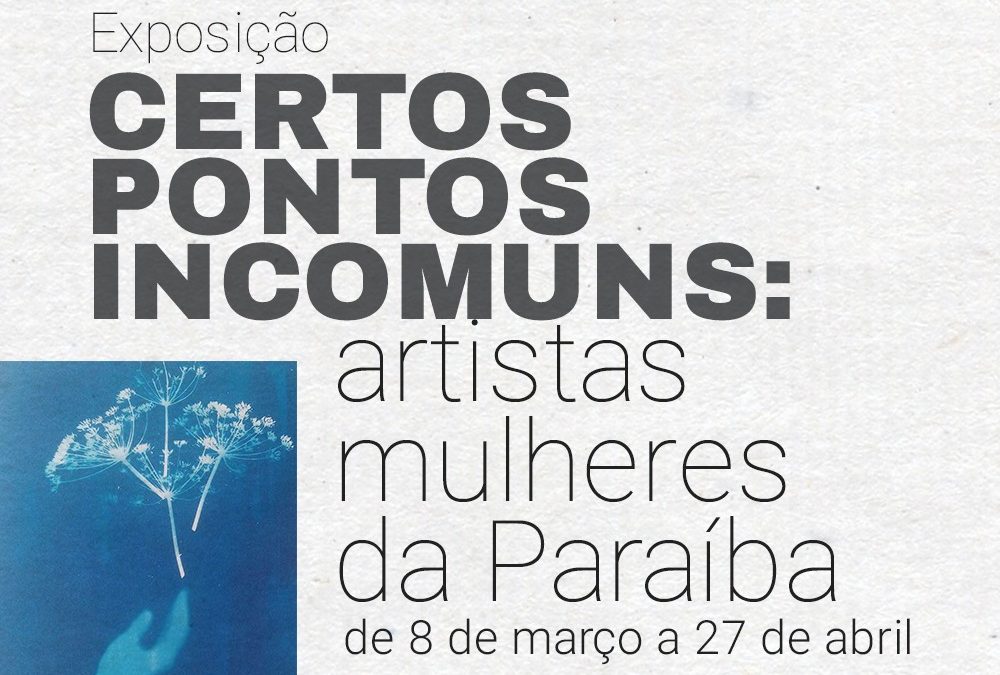 Mês de março, tem mulheres expondo no Centro Cultural São Francisco