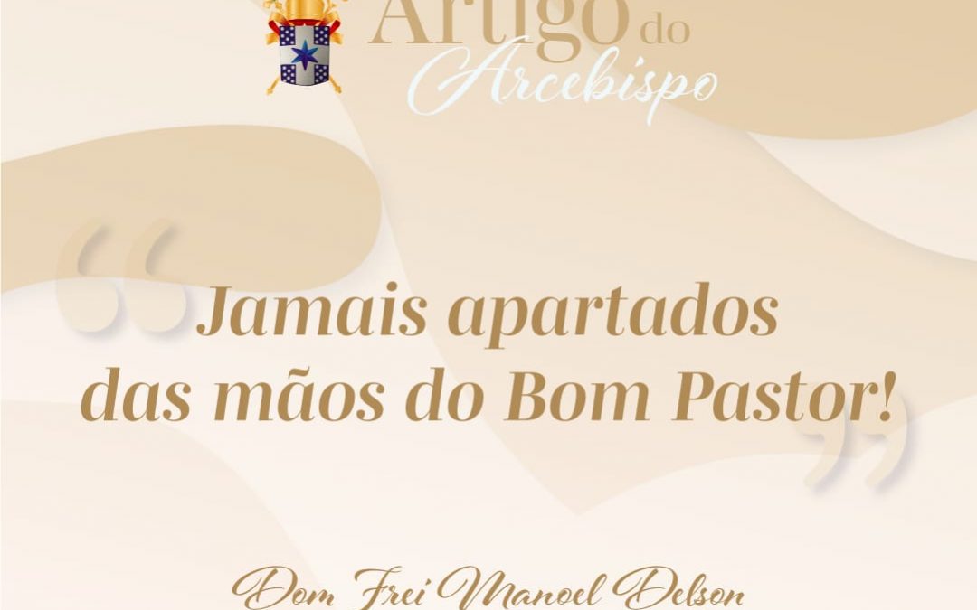 Jamais apartados das mãos do Bom Pastor