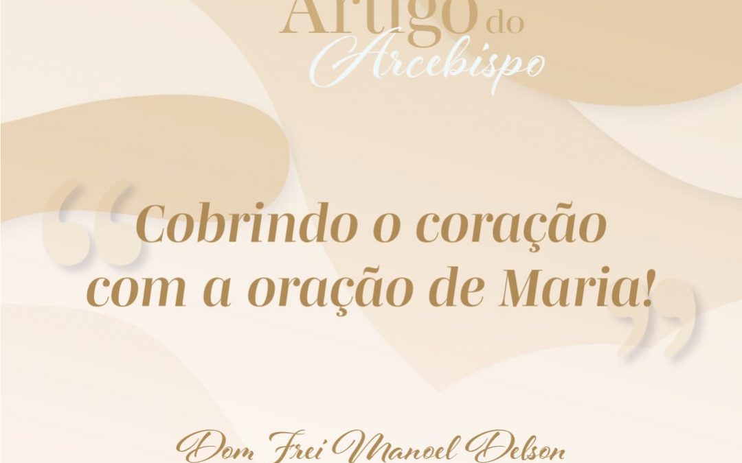 Cobrindo o coração com a oração de Maria!