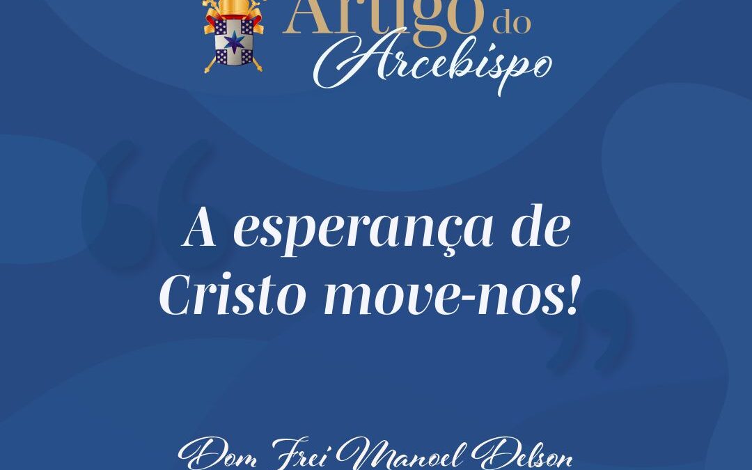 A esperança de Cristo move-nos!