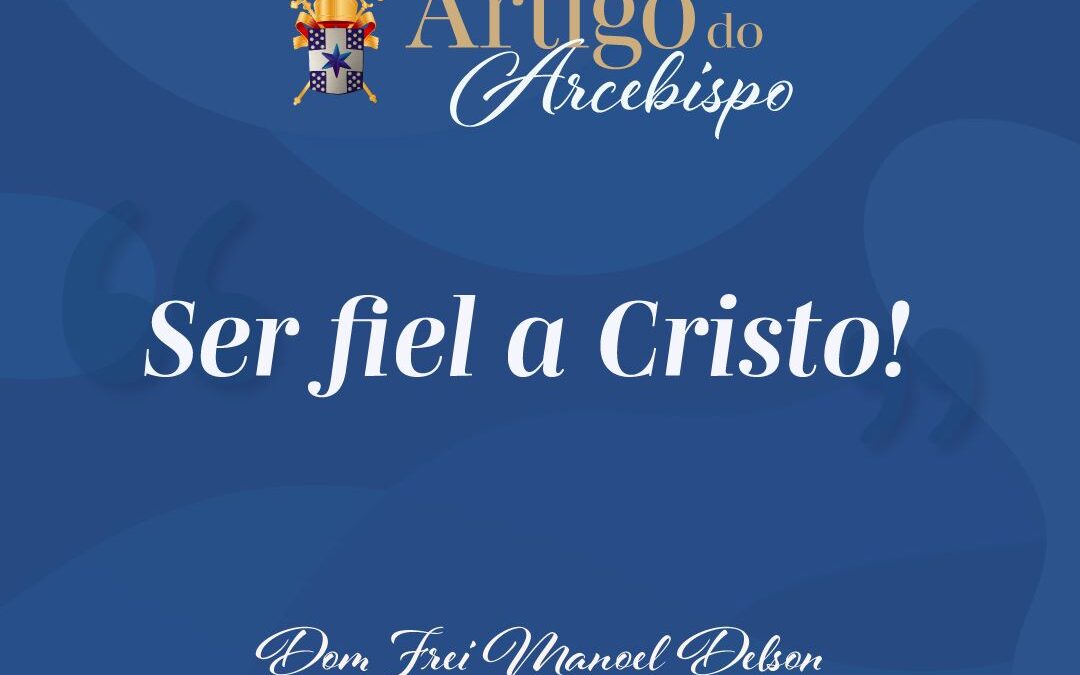 Ser fiel a Cristo!