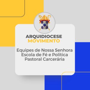 Retiro dos Casais das Equipes de Nossa Senhora, Escola de Fé e Política e Pastoral Carcerária movimentaram a Arquidiocese da Paraíba no último final de semana.