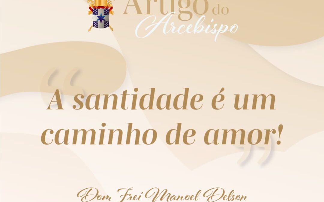 A santidade é um caminho de amor!