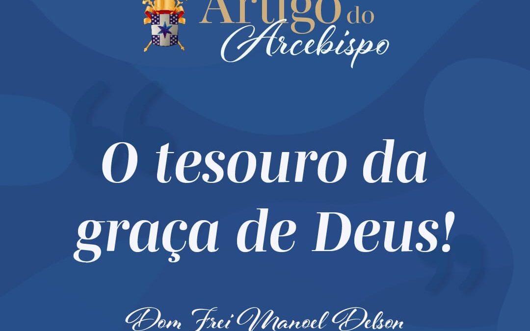 O tesouro da graça de Deus!