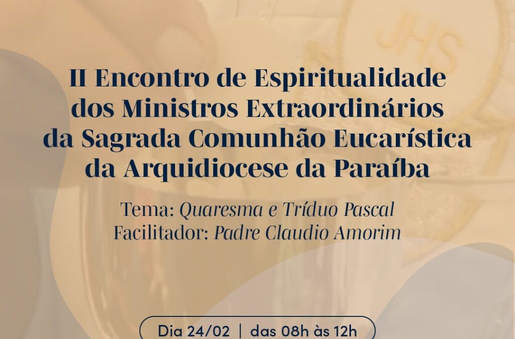 Abertas as inscrições para III Encontro de Espiritualidade para os Ministros Extraordinários da Sagrada Comunhão Eucarística