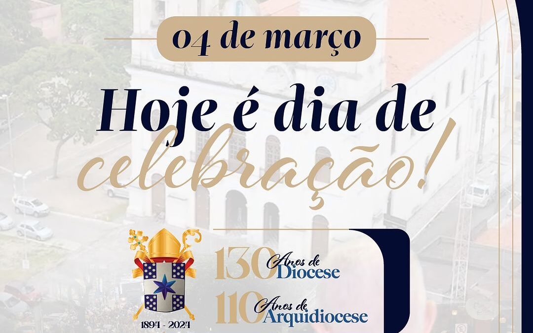 Celebração Histórica: Diocese da Paraíba Completa 130 Anos de Instalação e Arquidiocese, 110 de sua elevação.