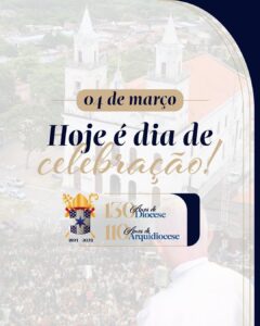 Celebração Histórica: Diocese da Paraíba Completa 130 Anos de Instalação e Arquidiocese, 110 de sua elevação.
