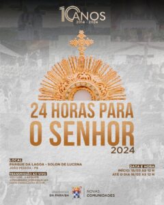 10 Anos do Evento 24 Horas Para o Senhor na Arquidiocese da Paraíba.