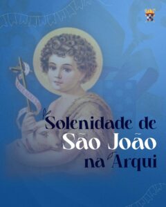 Festa de São João na Arquidiocese da Paraíba celebra tradição e fé com grande devoção