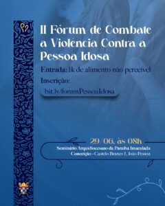 Pastoral da Pessoa Idosa Promove II Fórum de Combate à Violência Contra a Pessoa Idosa na Paraíba