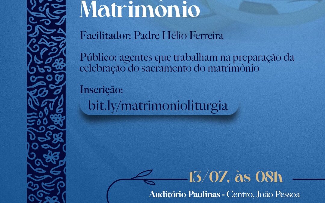 Formação Litúrgica para Celebração do Matrimônio: Evento da Pastoral Litúrgica da Arquidiocese da Paraíba