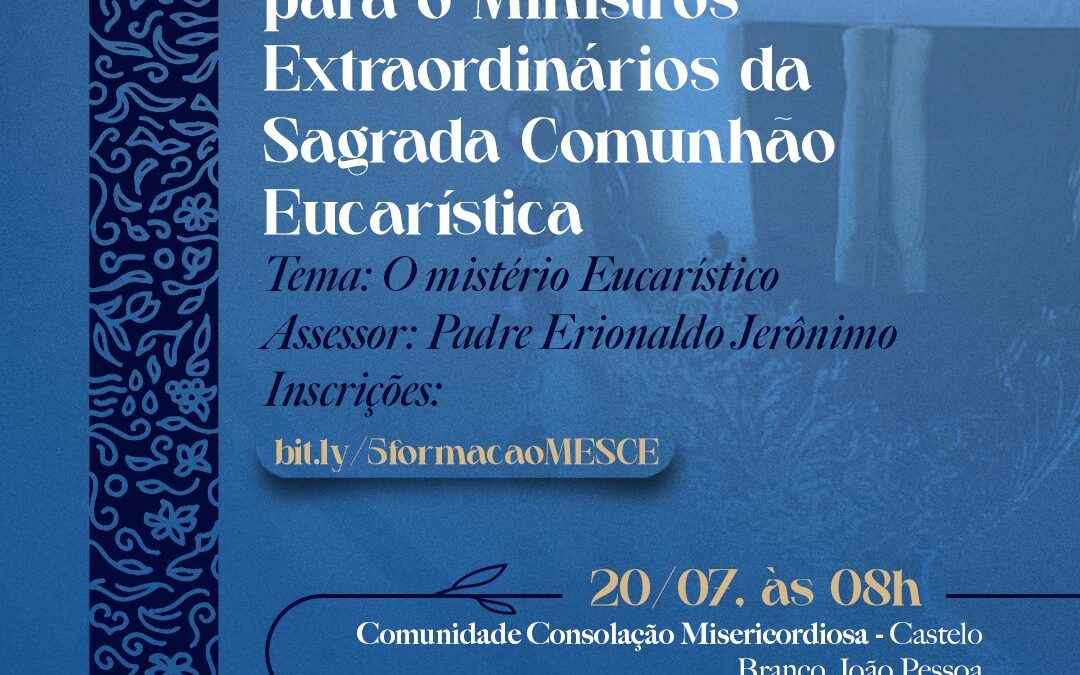 5° Encontro de Espiritualidade e Formação para Ministros Extraordinários da Sagrada Comunhão Eucarística