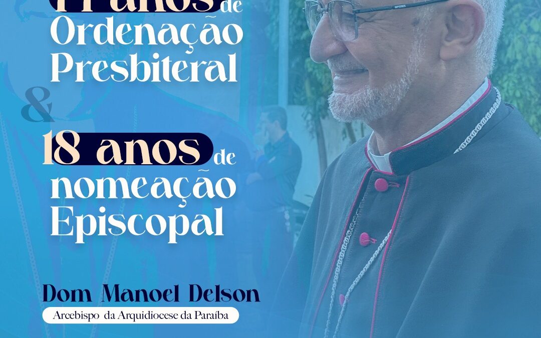 44 Anos de Ordenação Presbiteral e 18 Anos de Nomeação Episcopal de Dom Manoel Delson, arcebispo metropolitano da Paraíba