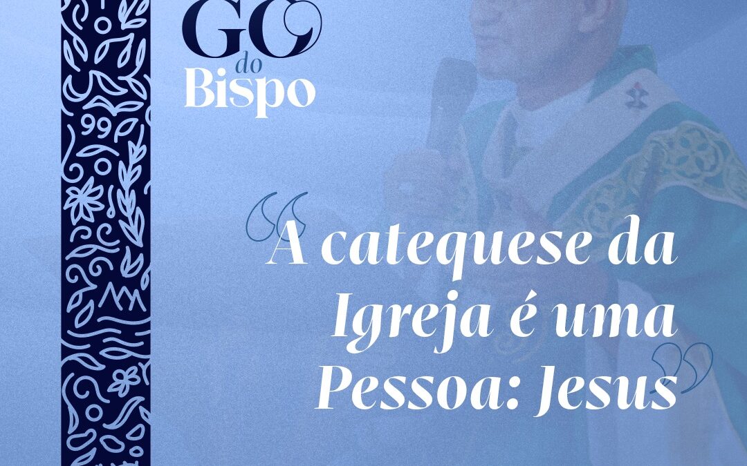 A catequese da Igreja é uma Pessoa: Jesus