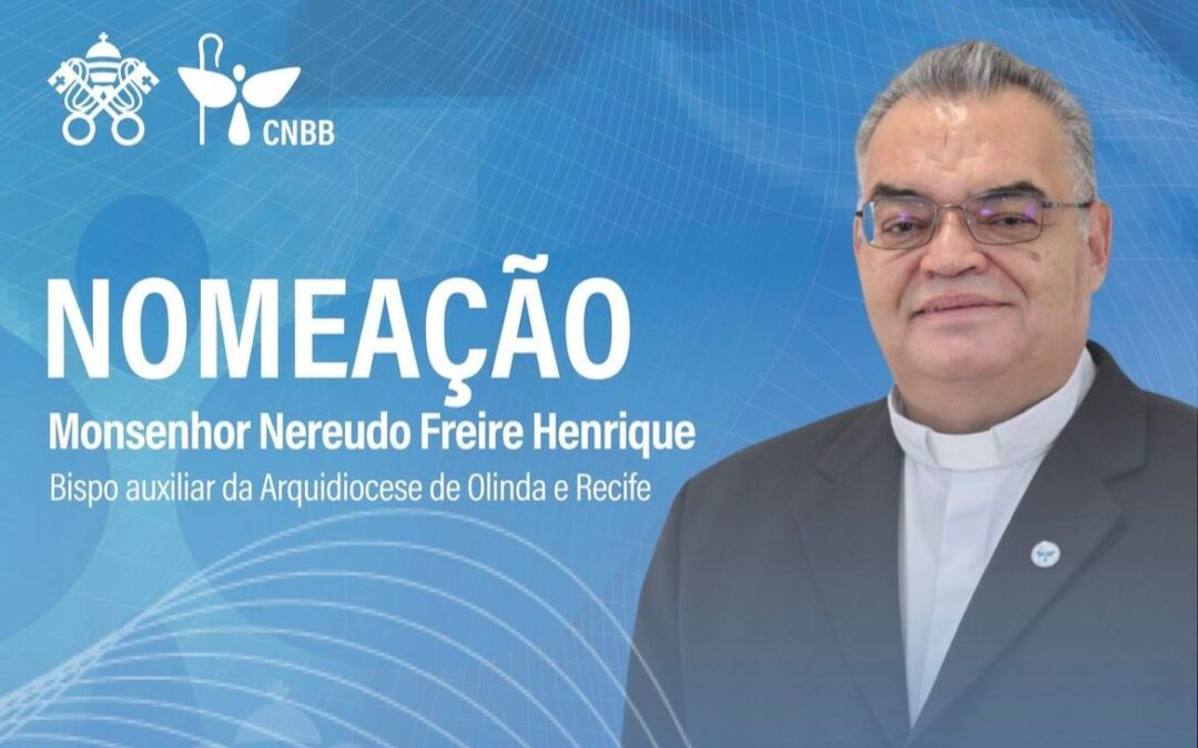 Papa Francisco nomeia Monsenhor Nereudo Freire Henrique como Bispo de Mopta e Auxiliar da Arquidiocese de Olinda e Recife