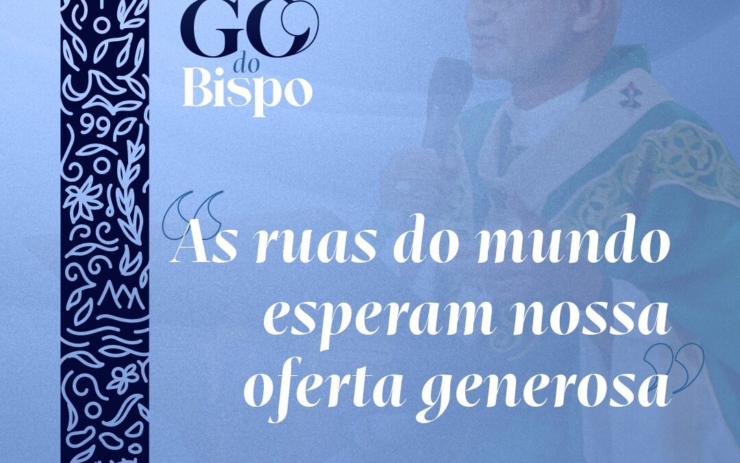 As ruas do mundo esperam nossa oferta generosa!