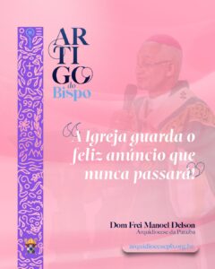 A Igreja guarda o feliz anúncio que nunca passará!