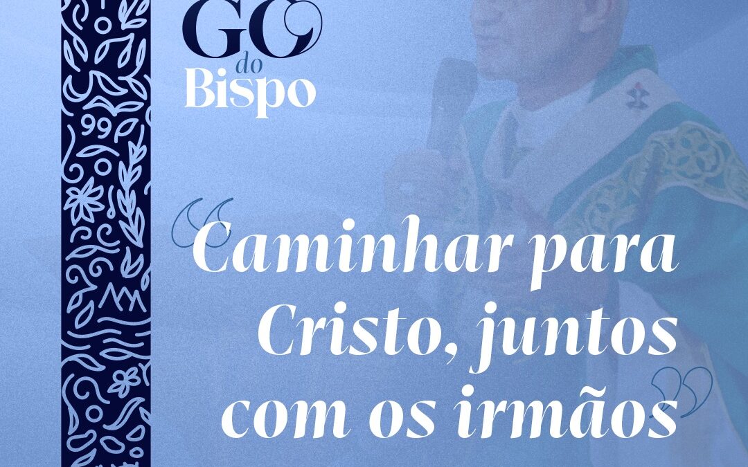 Caminhar para Cristo, juntos com os irmãos