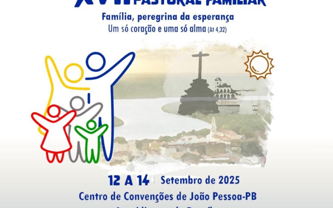 XVII Congresso Nacional da Pastoral Familiar será sediado na Arquidiocese da Paraíba e as inscrições continuam abertas