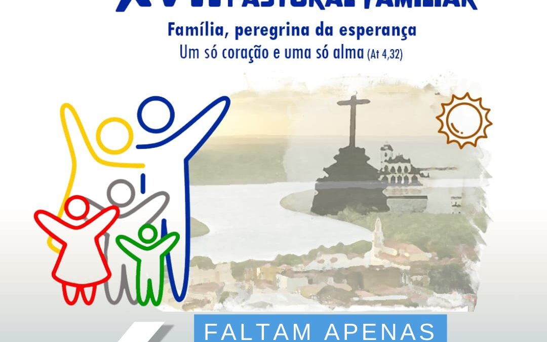 Faltam seis meses para o XVII Congresso Nacional da Pastoral Familiar em João Pessoa