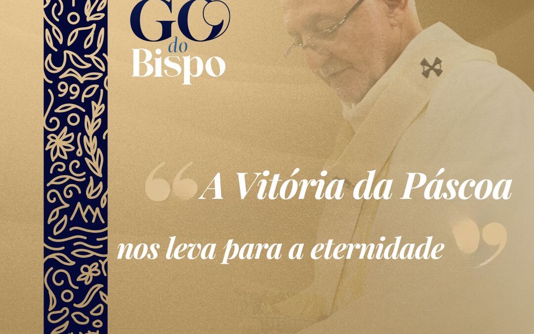 A vitória da Páscoa aponta para a eternidade!