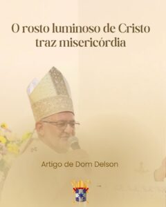 O rosto luminoso de Cristo traz misericórdia