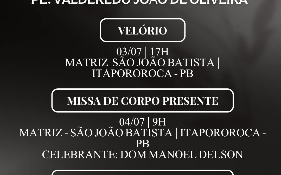Informações sobre o Velório e Sepultamento do Pe. Valderedo João de Oliveira